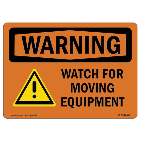 Signmission OSHA WARNING Sign, Watch For Moving Equipment, 18in X 12in Aluminum, 12" W, 18" L, Landscape OS-WS-A-1218-L-12889